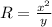 R = \frac{x^2}{y}