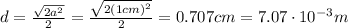 d = \frac{\sqrt{2a^{2}}}{2} = \frac{\sqrt{2(1 cm)^{2}}}{2} = 0.707 cm = 7.07 \cdot 10^{-3} m