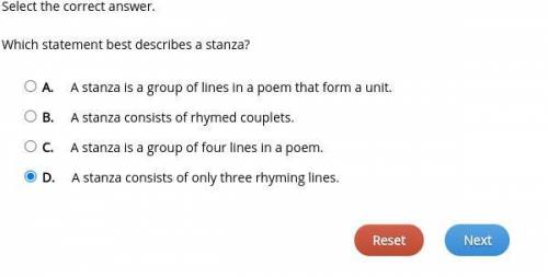 Select the correct answer.

Which statement best describes a stanza?
A. 
A stanza is a group of line