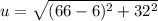 u =  \sqrt{ (66 - 6)^2 + 32^2}
