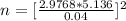 n  =[  \frac{ 2.9768  * 5.136  }{0.04} ]^2