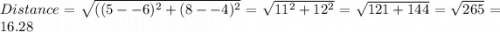 Distance=\sqrt{((5--6)^{2}+(8--4)^{2}  } =\sqrt{11^{2}+12^{2}  }=\sqrt{121+144} =\sqrt{265}=16.28