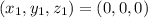 (x_1,y_1,z_1) = (0,0,0)