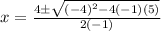 x=\frac{4\pm\sqrt{(-4)^2-4(-1)(5)} }{2(-1)}