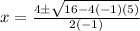 x=\frac{4\pm\sqrt{16-4(-1)(5)} }{2(-1)}