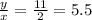 \frac{y}{x} = \frac{11}{2} = 5.5