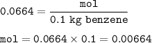 \tt 0.0664=\dfrac{mol}{0.1~kg~benzene}\\\\mol=0.0664\times 0.1=0.00664