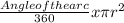 \frac{Angle of the arc}{360} x \pi r^{2}