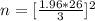 n = [\frac{ 1.96  * 26 }{3} ] ^2
