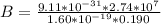B  =  \frac{9.11 *10^{-31} *   2.74 *10^{7}}{ 1.60 *10^{-19} * 0.190  }