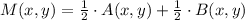 M(x,y) = \frac{1}{2}\cdot A(x,y) + \frac{1}{2}\cdot B(x,y)