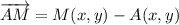 \overrightarrow{AM} = M(x,y)-A(x,y)