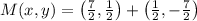 M(x,y) = \left(\frac{7}{2},\frac{1}{2}\right)+\left(\frac{1}{2},-\frac{7}{2}  \right)