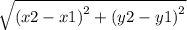 \sqrt{ {(x2 - x1)}^{2}  +  {(y2 - y1)}^{2}}