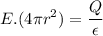 \displaystyle E.(4\pi r^2) =\frac{Q}{\epsilon}