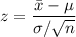 $z=\frac{\bar{x}-\mu}{\sigma/ \sqrt n}$