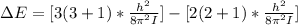 \Delta E  = [ 3(3 + 1) * \frac{h^2}{8 \pi ^2 I}]- [ 2(2 + 1) * \frac{h^2}{8 \pi ^2 I}]