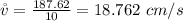 \r v =  \frac{187.62 }{10}   =  18.762 \  cm/s