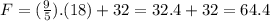 F=(\frac{9}{5}).(18)+32=32.4+32=64.4