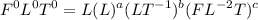 $F^0L^0T^0=L(L)^a(LT^{-1})^b(FL^{-2}T)^c$