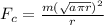 F_c  =  \frac{m (\sqrt{a \pi r } )^2}{r}