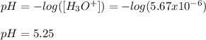 pH=-log([H_3O^+])=-log(5.67x10^{-6})\\\\pH=5.25