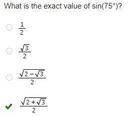 What is the exact value of sin(75°)?

One-half
StartFraction StartRoot 3 EndRoot Over 2 EndFraction