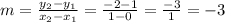 m = \frac{y_2 - y_1}{x_2 - x_1} = \frac{-2 - 1}{1 - 0} = \frac{-3}{1} = -3