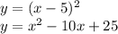y = (x-5)^2\\y = x^2 - 10x + 25