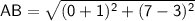 \sf AB=\sqrt {(0+1)^2+(7-3)^2}