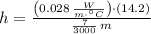 h = \frac{\left(0.028\,\frac{W}{m\cdot ^{\circ}C} \right)\cdot (14.2)}{\frac{7}{3000}\,m }