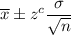 \overline{x}\pm z^c\dfrac{\sigma}{\sqrt{n}}