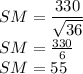 SM = \dfrac{330}{\sqrt {36}}\\SM = \frac{330}{6} \\SM = 55