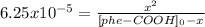 6.25x10^{-5}=\frac{x^2}{[phe-COOH]_0-x}