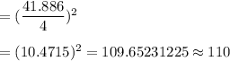 =(\dfrac{41.886}{4})^2\\\\=(10.4715)^2=109.65231225\approx110