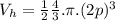 V_{h}=\frac{1}{2} \frac{4}{3} .\pi.(2p)^{3}