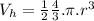 V_{h}=\frac{1}{2} \frac{4}{3} .\pi.r^{3}