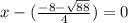 x - (  \frac{ - 8 -  \sqrt{88} }{4} ) = 0 \\