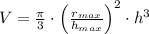 V = \frac{\pi}{3} \cdot \left(\frac{r_{max}}{h_{max}} \right)^{2}\cdot h^{3}