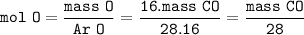 \tt mol~O=\dfrac{mass~O}{Ar~O}=\dfrac{16.mass~CO}{28.16}=\dfrac{mass~CO}{28}