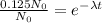 \frac{0.125N_{0}}{N_{0}} = e^{-\lambda t}