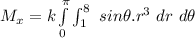 M_x = k \int \limits ^{\pi}_{0} \int ^{8}_{1} \ sin \theta . r^3 \ dr  \ d \theta
