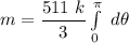 m = \dfrac{511 \ k}{3} \int \limits ^{\pi}_{0} \ d \theta