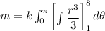 m =  k \int ^{\pi}_{0} \begin {bmatrix} \int \limits\dfrac{r^3}{3}  \end {bmatrix} ^8_1d \theta