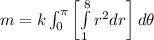 m = k \int ^{\pi}_{0} \begin {bmatrix} \int \limits ^8_1 r^2 dr  \end {bmatrix} d \theta