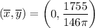 ( \overline x,  \overline  y)  = \begin {pmatrix} 0,  \dfrac{1755}{146 \pi }  \end {pmatrix}