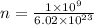 n =  \frac{1 \times  {10}^{9} }{6.02 \times  {10}^{23} }  \\