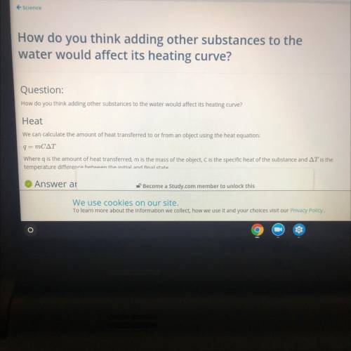 Make a prediction. How do you think adding other substances to the water would affect its

heating c