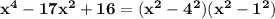\mathbf{x^4 - 17x^2 + 16 =(x^2 - 4^2)(x^2 - 1^2)}