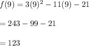f(9)=3(9)^2 - 11(9) - 21\\\\=243-99-21\\\\=123